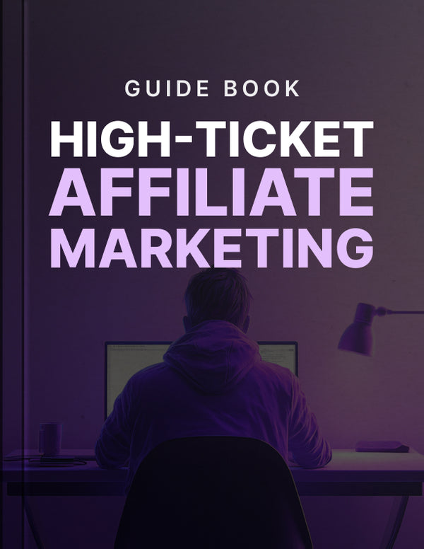 High-Ticket Affiliate Marketing - Guide